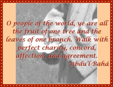 O people of the world, ye are all the fruit of one tree and the leaves of one branch. Walk with perfect charity, concord, affection, and agreement. #Bahai #Love #Unity #abdulbaha